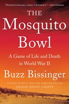 The Mosquito Bowl: A Game of Life and Death in World War II [Hardcover] Bissinge - £7.83 GBP