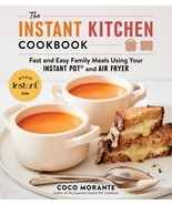 The Instant Kitchen Cookbook: Fast and Easy Family Meals Using Your Inst... - $10.00