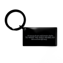 Motivational Christian Black Keychain, We must pay the most careful atte... - $19.75