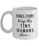 Funny Coffee Mug - Goal Today: Keep The Tiny Humans Alive - Unique Coffe... - £10.96 GBP