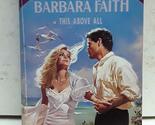 This Above All (Silhouette Special Edition) Barbara Faith - $2.93