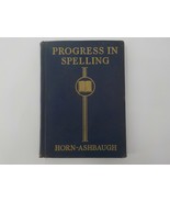 PROGRESS IN SPELLING BY HORN ASHBAUGH HARDCOVER COPYRIGHT 1935 LIPPINCOT... - £7.82 GBP