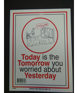 TODAY IS THE TOMMORROW YOU WORRIED ABOUT Funny Novelty Sign Red White 9x... - £3.93 GBP