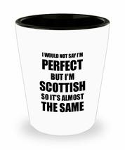 Scottish Shot Glass Funny Scotland Gift Idea For Men Women Pride Quote I&#39;m Perfe - £10.31 GBP