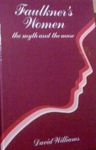 Faulkner&#39;s Women: The Myth and the Muse Williams, David - $44.55