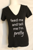 &quot;FEED ME AND TELL ME I&#39;M PRETTY&quot; BELLA T-SHIRT  LARGE CHARCOAL GRAY  S/S... - £9.02 GBP