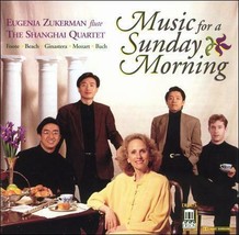 Music For A Sunday Morning CD Eugenia Zukerman Flute Shanghai Quartet - £8.64 GBP