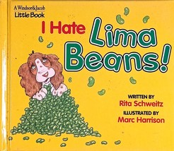I Hate Lima Beans! (Windsor &amp; Jacob Little Book) by Rita Schweitz / 1993 HC - £8.89 GBP