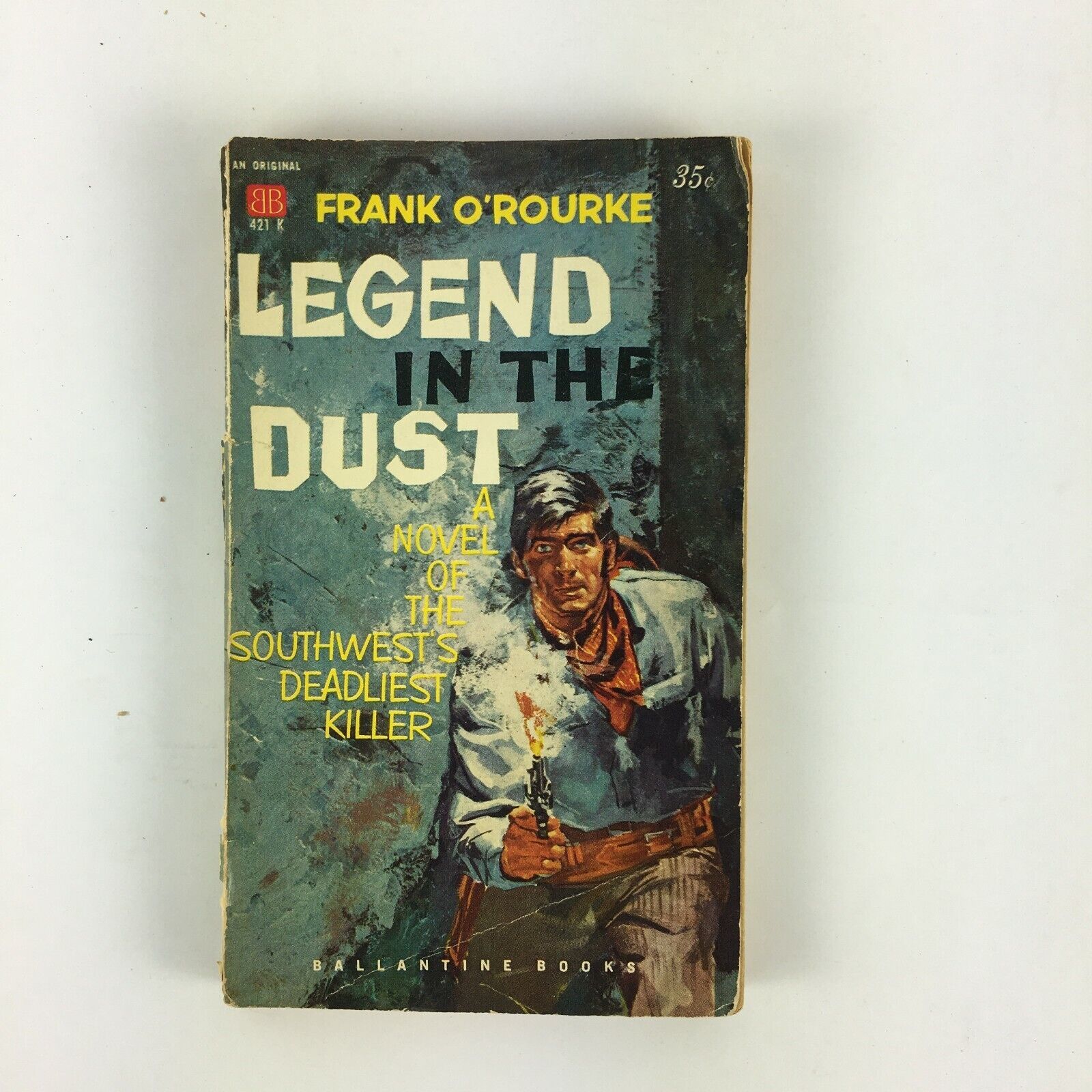 Primary image for Frank O'Rourke Legend in the Dust A Novel of the Southwests Deadliest Killer