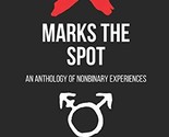 X Marks The Spot: An Anthology Of Nonbinary Experiences [Paperback] Hend... - $5.64