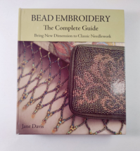 Bead Embroidery The Complete Guide: Bring New Dimension to Classic VG+ - £7.86 GBP