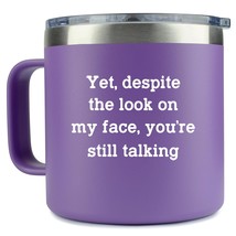 Funny Mugs For Women- Yet Despite The Look On My Face Purple 14Oz Stainless Stee - £27.82 GBP