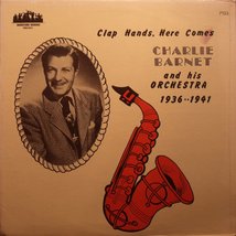 Clap Hands, Here Comes Charlie Barnet and His Orchestra 1936-1941 [Vinyl] - $9.75