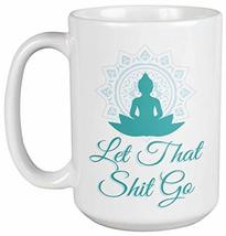 Make Your Mark Design Let That Shit Go. Buddha And Yoga Meditation Ceram... - $24.74