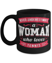 Never Underestimate a Woman Who Loves Tennis Mug Great quote gift for her with  - £14.29 GBP