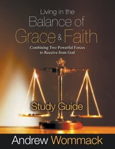 Living in the Balance of Grace and Faith Study Guide: Combining Two Powe... - £11.18 GBP