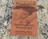 Paradoxical Relaxation : The Theory and Practice of Dissolving Anxiety b... - $14.84