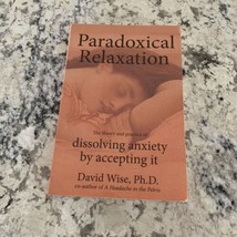 Paradoxical Relaxation : The Theory and Practice of Dissolving Anxiety b... - £11.66 GBP