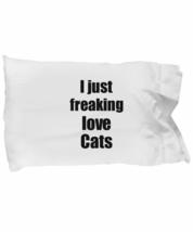 Caterpillar Pillowcase I Just Freaking Love Cats Lover Funny Gift Idea for Bed B - £17.38 GBP