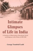 Intimate Glimpses of Life in India : A Narrative of Observations, Educational, S - £20.08 GBP