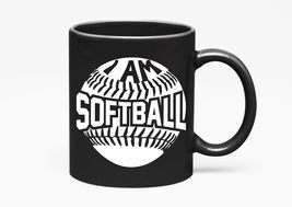 Make Your Mark Design I Am Softball. Proud Sports, Black 11oz Ceramic Mug - $21.77+