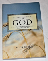 “A Conversation With God” If You Could Ask God Any Question…Alton Gansky 2010 - £6.39 GBP