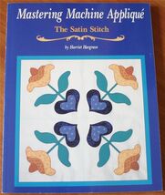 Mastering Machine Applique: The Satin Stitch/Mock Hand Applique and Othe... - $22.99