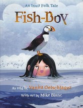 Fish-Boy An Inuit Folk Tale by V Oelschlager  2017 pbk ~ Native Alaskans - $24.70
