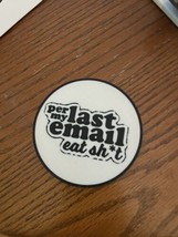 Per My Last Email Eat S**t 3d Printed coaster - £3.89 GBP