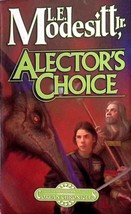 Alector&#39;s Choice (The Corean Chronicles #4) by L. E. Modesitt, Jr. / 2006 Tor - £0.89 GBP