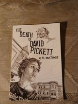 The Death Of David Pickett By G.A. Matiasz Signed By Author 2018 Paperback... - £9.49 GBP