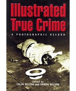 ILLUSTRATED TRUE CRIME Wilson, Colin 2006 Softcover - £9.63 GBP