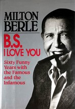 B. S. I Love You: Sixty Funny Years with The Famous &amp; Infamous by Milton Berle - £2.66 GBP