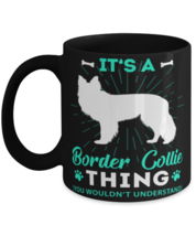Its A Border Collie Thing Mug You Wouldn&#39;t Understand  - £14.34 GBP