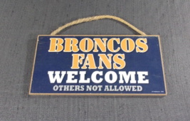 5"X10"  "BRONCO FANS WELCOME OTHERS NOT ALLOWED" BLUE &amp; ORANGE WALL SIGN - $15.83