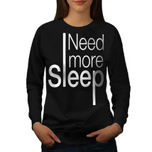Wellcoda Need More Sleep Womens Sweatshirt, Funny Quote Casual Pullover Jumper - £22.73 GBP+