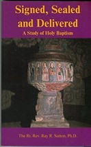 Signed, Sealed And Delivered A Study Of Holy Baptism - £44.21 GBP