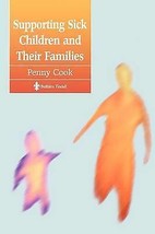 Supporting Sick Children and Their Families Paperback Penny Cook - $3.95