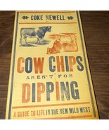 Cow Chips Aren&#39;t for Dipping - New : A Guide to Life in the New Wild Wes... - $7.85 CAD