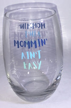 Mothers Day/Christmas/B-day “Mommin’ Ain’t Easy” 16.6oz Stemless Wine/Beer Glass - £13.47 GBP