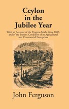 Ceylon In The Jubilee Year: With An Account Of The Progress Made Since 1803, And - £22.68 GBP