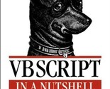VBScript in a Nutshell: A Desktop Quick Reference Childs, Matt; Lomax, P... - $3.81