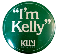 Vtg I&#39;m Kelly - Kelly Services Large Size Advertising Pinback Button 3&quot; - £4.91 GBP