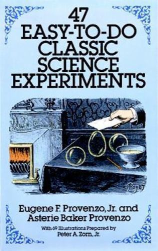 47 Easy-to-Do Classic Science Experiments (Dover Science For Kids) - $0.99