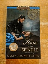 Kiss of the Spindle (Steampunk Sleeping Beauty) - Nancy Campbell Allen (... - $14.99