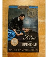 Kiss of the Spindle (Steampunk Sleeping Beauty) - Nancy Campbell Allen (... - £11.78 GBP