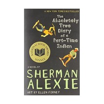 The Absolutely True Diary of a Part-Time Indian Alexie, Sherman/ Forney, Ellen ( - $18.00