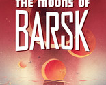 The Moons of Barsk by Lawrence M. Schoen (2018, Hardcover 1st Edition) - $5.88