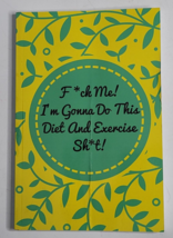 Fck Me I’m Gonna Do This Diet and Exercise Sh!t Funny Daily Food Diary Planner - £6.95 GBP