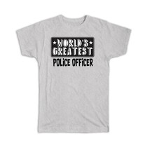 World Greatest POLICE OFFICER : Gift T-Shirt Work Christmas Birthday Office - £14.38 GBP
